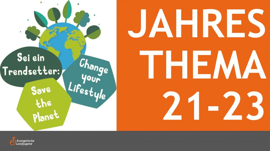 Jahresthema Sei ein Trendsetter change your lifestyle save the planet Evangelische Landjugend